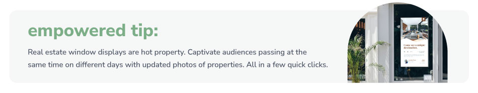 Real Estate Digital Signage Empowered Tip